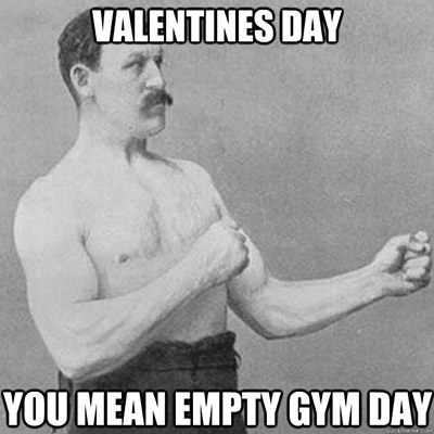 Valentines Day being single gym memes